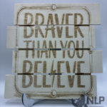 LASER ENGRAVED HANGING BRAVER THAN YOU THINK